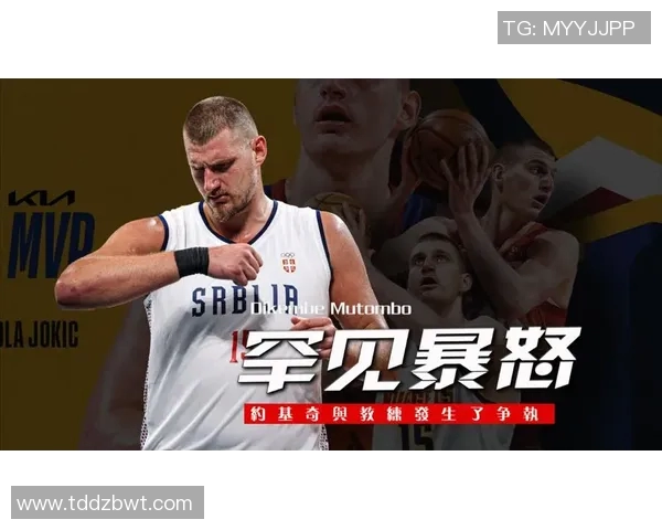 冲突升级！约基奇与教练发生激烈争执